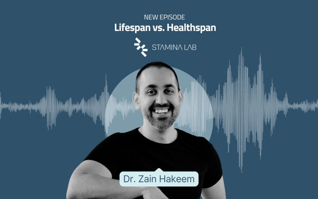 Lifespan vs. Healthspan with Dr. Zain Hakeem 