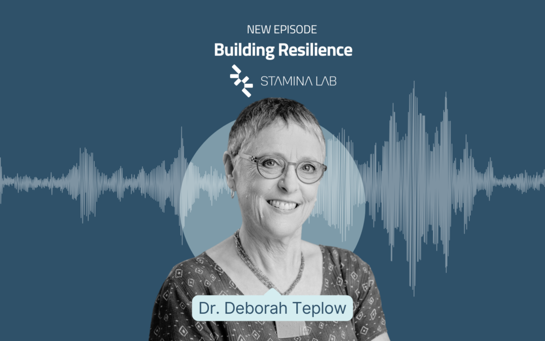 Building Resilience through Psychological Flexibility with Dr. Deborah Teplow