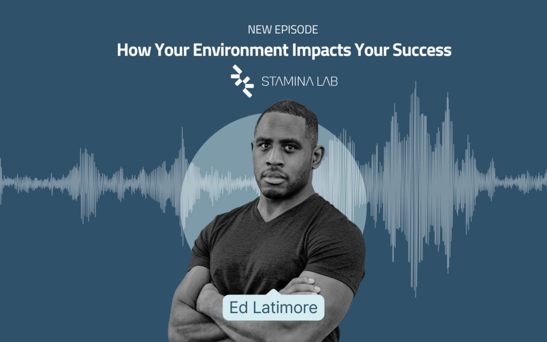 How Your Environment Impacts Your Success with former heavyweight boxer Ed Latimore