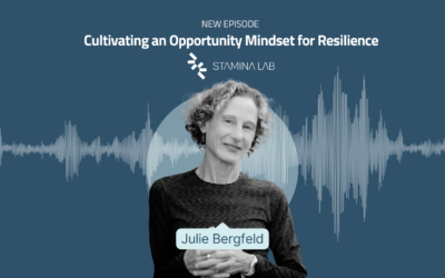 Cultivating an Opportunity Mindset for Resilience with Julie Bergfeld