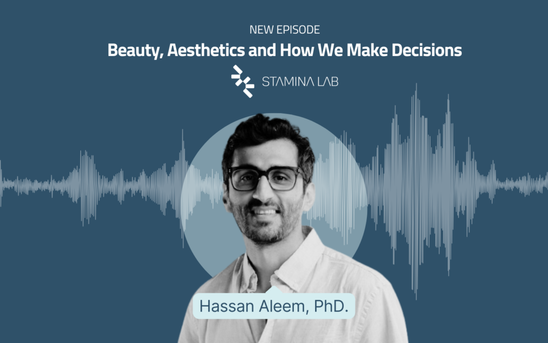 Beauty, Aesthetics and How We Make Decisions with Hassan Aleem, PhD.