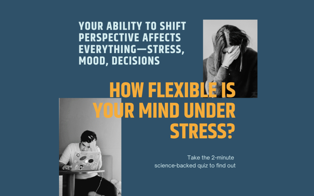 How Flexible Is Your Mind When Emotions Run High?