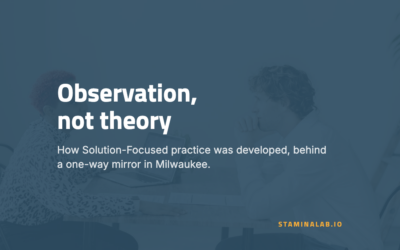 Solution-Focused Practice Began With Observation, Not Theory